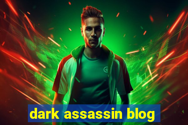 dark assassin blog